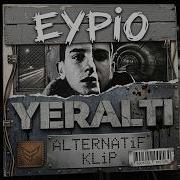EYPİO YERALTI ALTERNATİF KLİP
