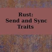 Rust Send And Sync Traits