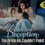 New Version Colors Of Deception The Bride He Couldn T Paint Romantic Drama Dramabox
