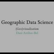 Geo Visualisation A Course On Geographic Data Science