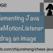 Java Chess 016 Implementing Java Interface MouseMotionListener To Drag An Image