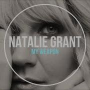 Natalie Grant My Weapon Radio Edit High Definition
