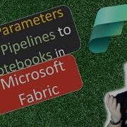 Как передавать параметры из конвейеров в блокноты в Microsoft Fabric