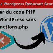 Comment Insérer Du Code PHP Dans WordPress Sans Functions Php
