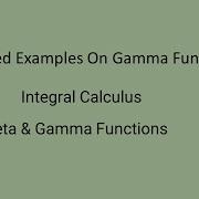 L12 Gamma Function Solved Problems Calculus Integral Calculus Beta Gamma Functions