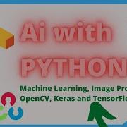 Machine Learning Python Image Processing OpenCV Keras And TensorFlow Introduction 2020