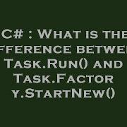 C What Is The Difference Between Task Run And Task Factory StartNew