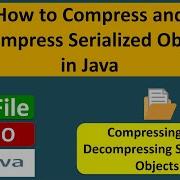 How To Compress And Decompress Serialized Objects In Java Java File Java IO Java Tutorial
