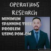 MINIMUM SPANNING TREE PROBLEM USING POM QM