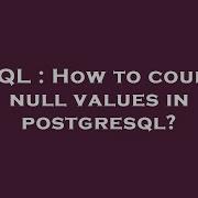 SQL How To Count Null Values In Postgresql