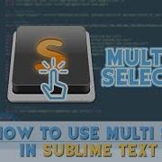 How To Use Multi Select In Sublime Text 3
