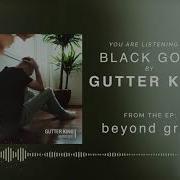 Gutter King Black Gold Official Stream