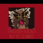 Takeover Vocals But Its Slowed Reverb Cassandra Mod