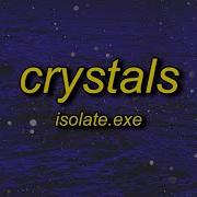 Isolate Exe Crystals Lyrics