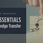 The Essentials Of Knowledge Transfer