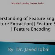 Understanding Feature Feature Engineering Feature Extraction Feature Selection Feature Encoding