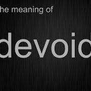 What S The Meaning Of Devoid How To Pronounce Devoid