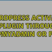 Wordpress Activate A Plugin Through PHPMyAdmin Or FTP 4 Solutions