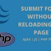 SUBMIT HTML FORM WITHOUT RELOADING THE PAGE AJAX JQUERY JS PHP