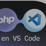 Así Se Configura VS Code Para Trabajar Con PHP