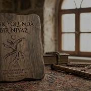 AŞK YOLUNDA BİR NİYAZ Sufi Music Official