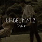 MABEL MATİZ KÖMÜR SÖZLERİ