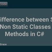 The Difference Between Static And Non Static Classes And Methods In C