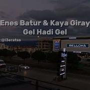 Enes Batur Kaya Giray Gel Hadi Gel Slowed Reverb