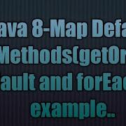 Java 8 Map Default Methods GetOrDefault And ForEach