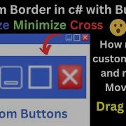 Create Custom Minimize Maximize Close Buttons How To Drag Custom Border In C