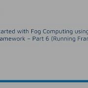 Getting Started With Fog Computing Using The COSCO Framework Part 6 Running Framework