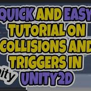 Quick And Easy Tutorial On Collisions And Triggers In Unity2D Tutorial