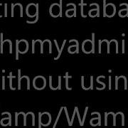 Creating Database In Phpmyadmin Without Using Xamp Wamp Server