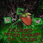 ZXCURSED NEVER ENOUGH В FL STUDIO МЕНЬШЕ ЧЕМ ЗА 1 МИНУТУ