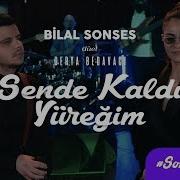 Bilal Sonses Derya Bedavacı Sende Kaldı Yüreğim Akustik