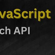 JavaScript Fetch API Tutorial