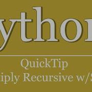 QuickTip 258 Python Tutorial Multiply Recursive Without Sign