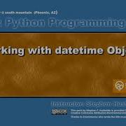 Python 04F2 Working With Datetime Objects