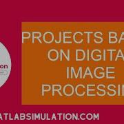 Projects Based On Digital Image Processing DIP Projects Using Matlab Code