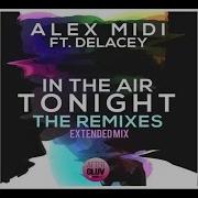 Alex Midi In The Air Tonight Extended Mix Audio Ft Delacey