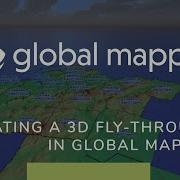 Creating A 3D Fly Through In Global Mapper