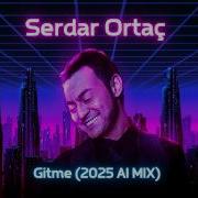Serdar Ortaç Gitme 2025 AI Mix