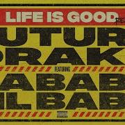Future Life Is Good Remix Audio Ft Drake DaBaby Lil Baby