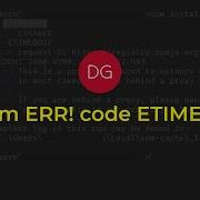 Fix Npm ERR Code ETIMEDOUT