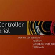The Bitwig Controller API 13 API 10 Overview Arpeggiator Note Latch