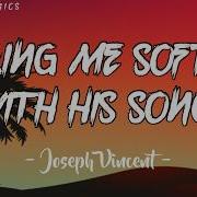 Killing Me Softly With His Song Joseph Vincent Cover Lyrics