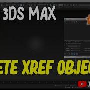3Ds Max How To Delete Xref Object