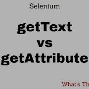 GetAttribute Vs GetText What S The Difference In Selenium Video 12