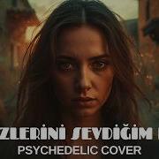 Ela Gözlerini Sevdiğim Dilber Psychedelic Rock Cover Gevheri