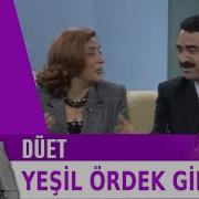 Yeşil Ördek Gibi İbrahim Tatlıses Arif Sağ Belkıs Akkale Erdal Erzincanlı Düet